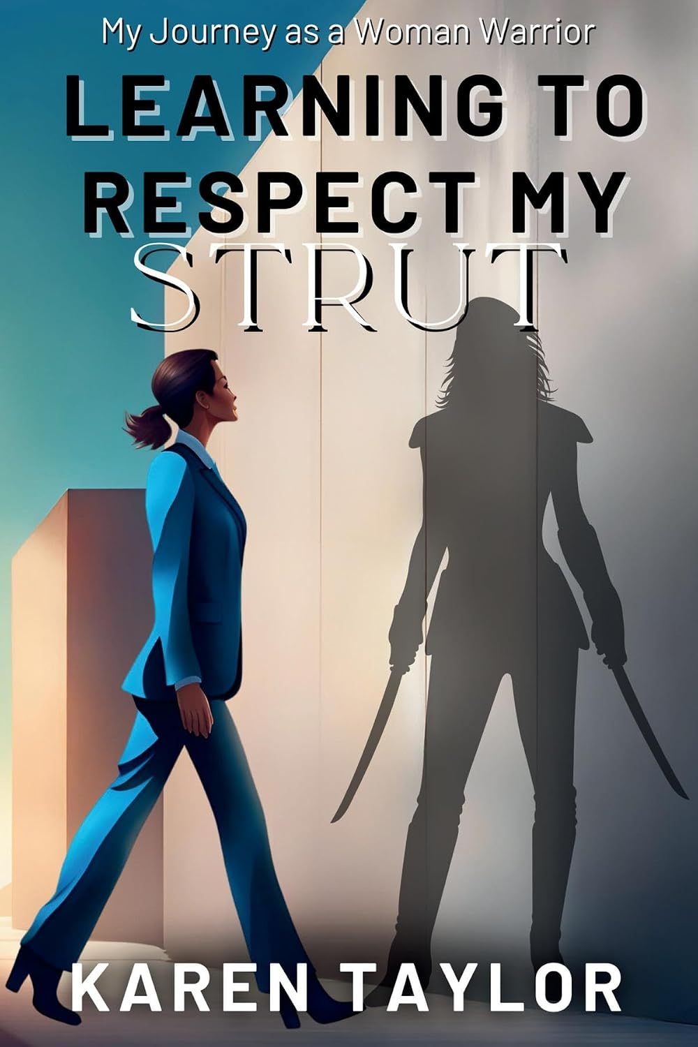 Cover of Learning to Respect My Strut: My Journey as a Woman Warrior